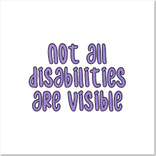 not all disabilities are visible Posters and Art